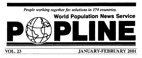 POPLINE - World Population News Service, Vol.23, January-February 2001 - People working together for solutions in 174 countries