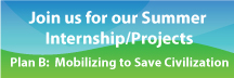 Join Us For Our Summer Internship Project: Plan B: Mobilizing To Save Civilization Join Us For Our Summer Internship Project: Plan B: Mobilizing To Save Civilization