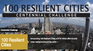 Rockefeller Foundation is funding their .:'100 Resilient Cities Centennial Challenge':.