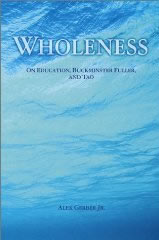 Wholeness: On Education, Buckminster Fuller, and Tao